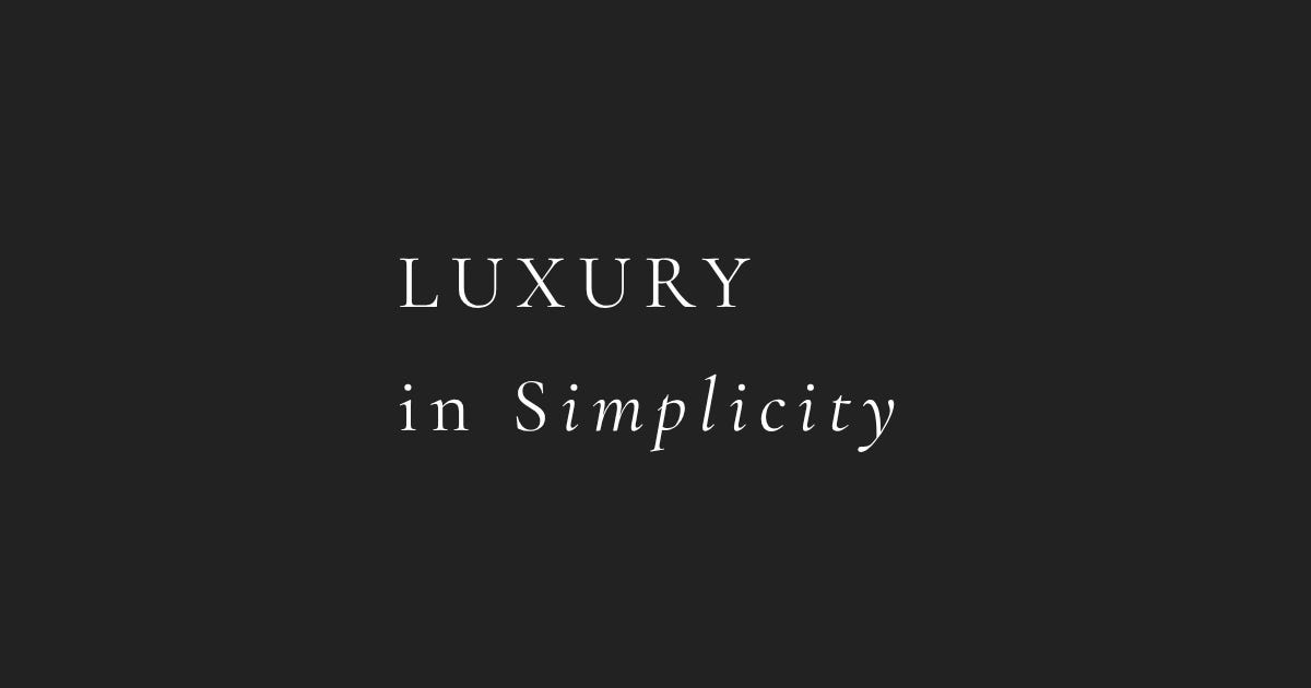 Introducing Luxury in Simplicity
